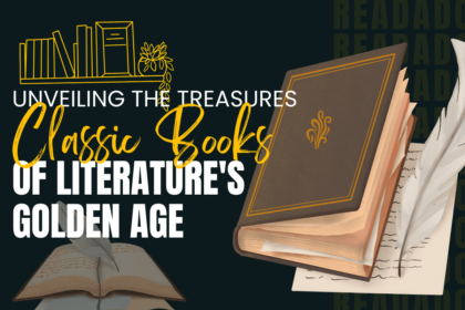 Classic Books: Unveiling the Treasures of Literature’s Golden Age