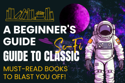 A Beginner’s Guide to Classic Sci-Fi: Must-Read Books to Blast You Off!