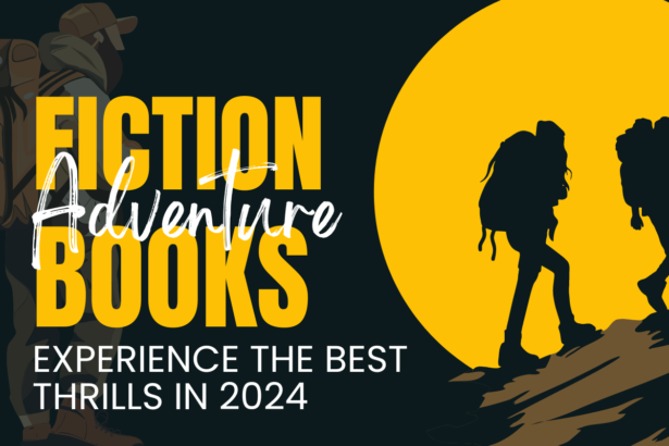 Good Adventure Fiction Books: Experience the Best Thrills in 2024