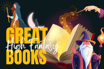 Unforgettable Journeys: A Guide to Great High Fantasy Books