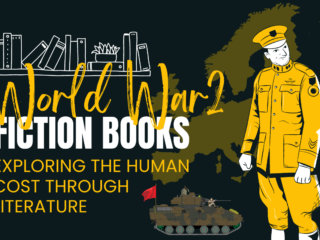 World War 2 Fiction Books: Exploring the Human Cost Through Literature